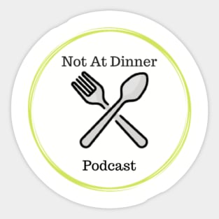 Not at Dinner Podcast Logo Sticker